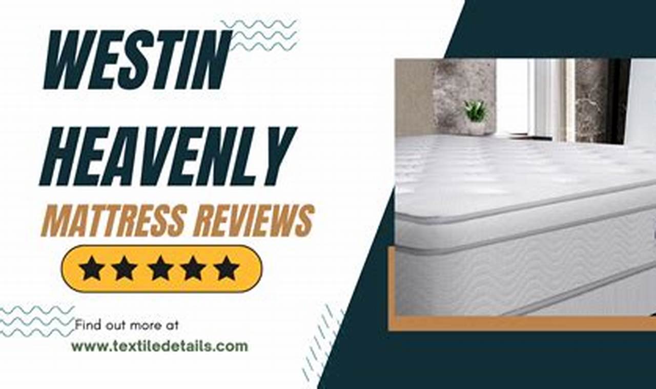 Are Westin Heavenly Bed Mattress Reviews Legit? + More | Organic & Natural Mattress Buyer’s Guide: Non-Toxic Sleep Solutions