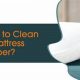 Easy How to Clean a Mattress Topper: Tips &amp; Tricks | Organic & Natural Mattress Buyer’s Guide: Non-Toxic Sleep Solutions