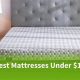 Top Rated: Best Mattress Under $1000 For You! | Organic & Natural Mattress Buyer’s Guide: Non-Toxic Sleep Solutions